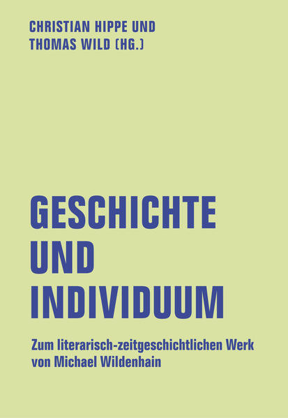 Geschichte und Individuum / Zum literarisch-zeitgeschichtlichen Werk von Michael Wildenhain