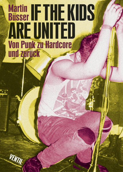 If the kids are united / Von Punk zu Hardcore und zurück