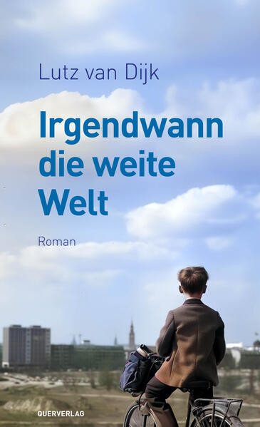 Irgendwann die weite Welt / Roman