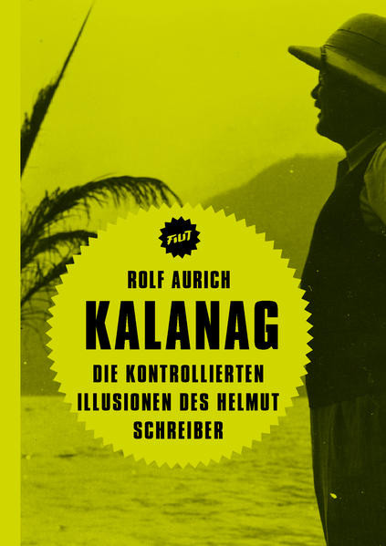 Kalanag / Die kontrollierten Illusionen des Helmut Schreiber