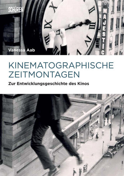 Kinematographische Zeitmontagen / Zur Entwicklungsgeschichte des Kinos