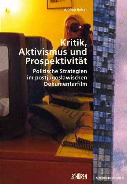 Kritik, Aktivismus und Prospektivität. / Politische Strategien im postjugoslawischen Dokumentarfilm