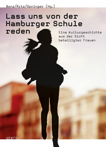 Lass uns von der Hamburger Schule reden / Eine Kulturgeschichte aus der Sicht beteiligter Frauen