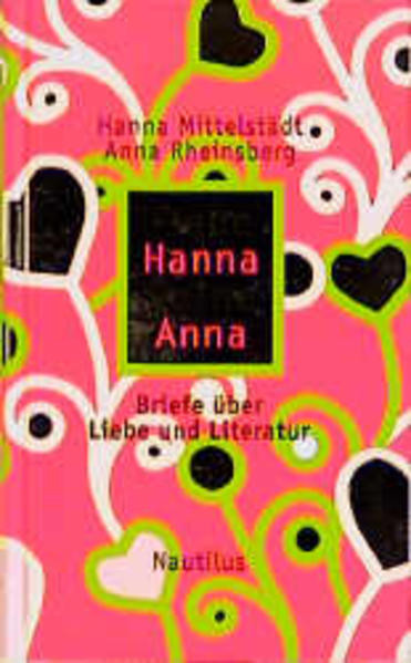 Liebe Hanna Deine Anna / Briefe über Liebe und Literatur