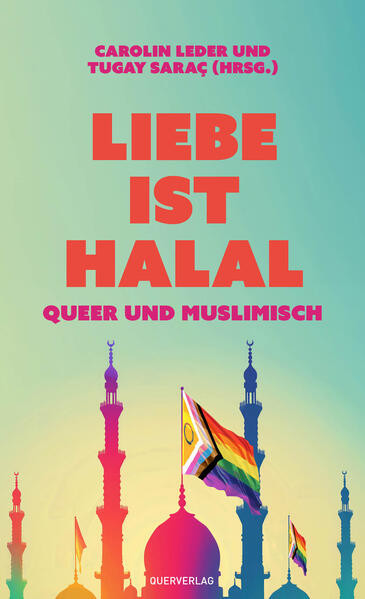 Liebe ist halal / Queer und Muslimisch