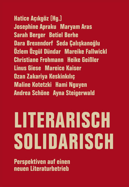Literarisch solidarisch / Perspektiven auf einen neuen Literaturbetrieb