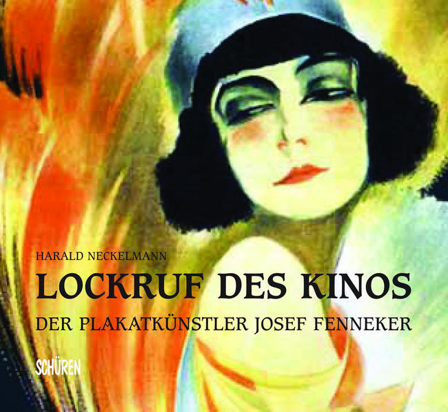 Lockruf des Kinos / Der Plakatkünstler Josef Fenneker