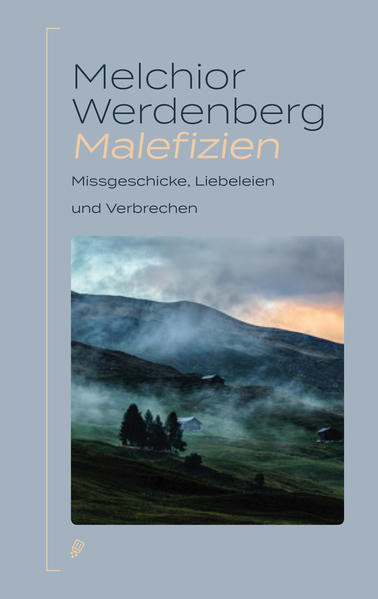 Malefizien / Missgeschicke, Liebeleien und Verbrechen