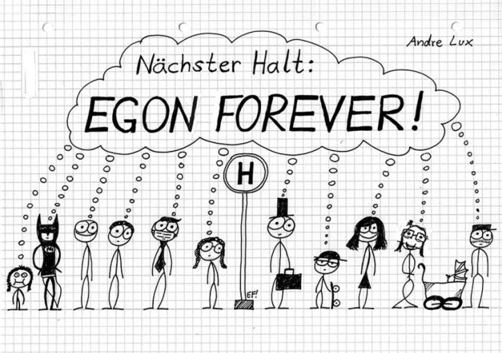 Nächster Halt: EGON FOREVER!