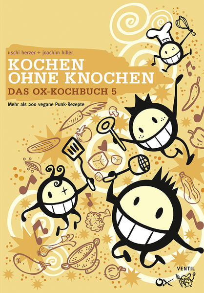 Ox-Kochbuch 5, Das / Kochen ohne Knochen – Mehr als 200 vegane Punk-Rezepte