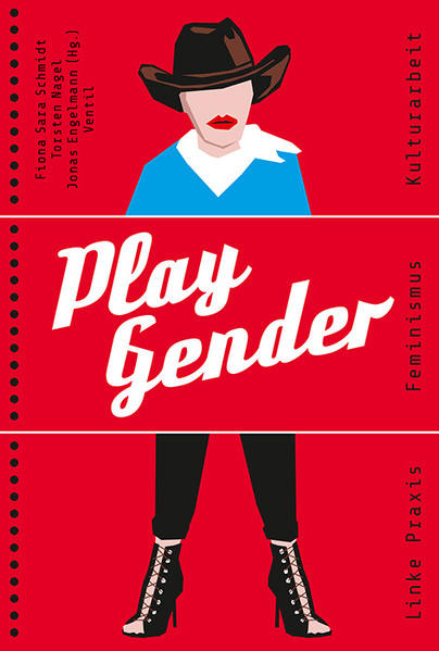 Play Gender / Linke Praxis – Feminismus – Kulturarbeit