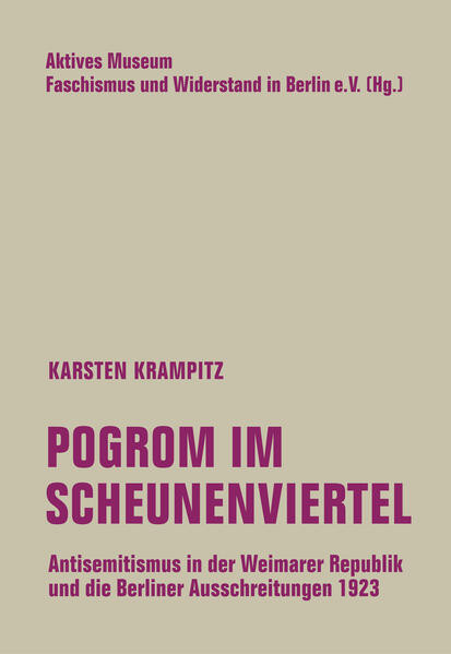 Pogrom im Scheunenviertel / Antisemitismus in der Weimarer Republik und die Berliner Ausschreitungen 1923