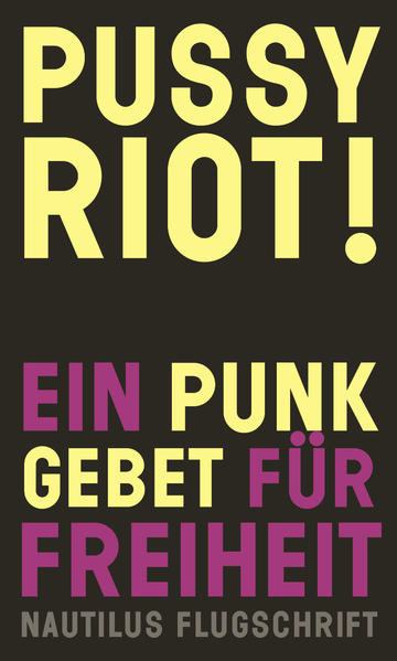 Pussy Riot! / Ein Punk-Gebet für Freiheit