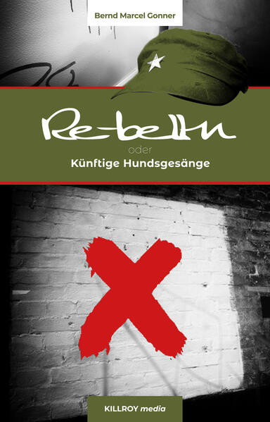 Re-belln oder Künftige Hundsgesänge / Eine Novelle