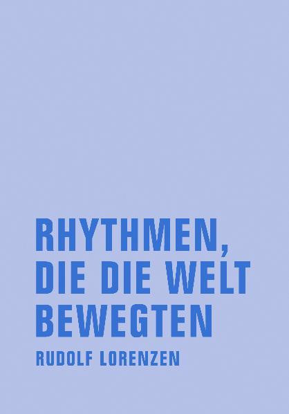 Rhythmen, die die Welt bewegten / Geschichten zur Tanz und Unterhaltungsmusik 1800 bis 1950