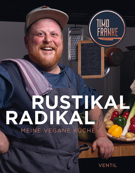 RUSTIKAL - RADIKAL / Meine vegane Küche