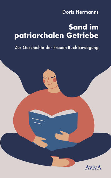 Sand im patriarchalen Getriebe / Zur Geschichte der Frauen-Buch-Bewegung
