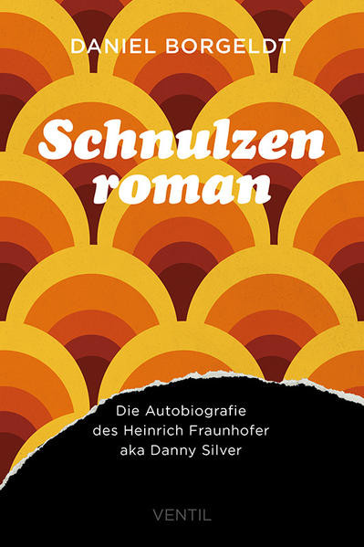 Schnulzenroman / Die Autobiografie des Heinrich Fraunhofer aka Danny Silver