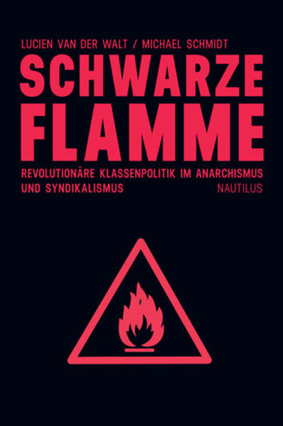 Schwarze Flamme / Revolutionäre Klassenpolitik im Anarchismus und Syndikalismus