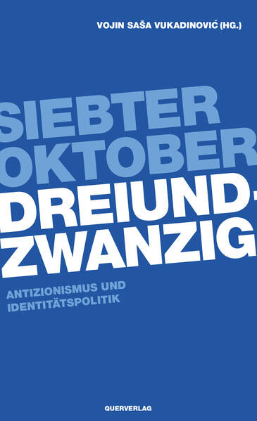 Siebter Oktober Dreiundzwanzig / Antizionismus und Identitätspolitik