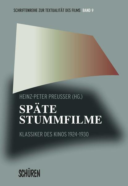 Späte Stummfilme / Ästhetische Innovation im Kino 1924–1930.