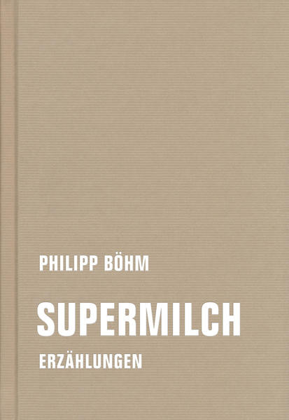 Supermilch / Erzählungen