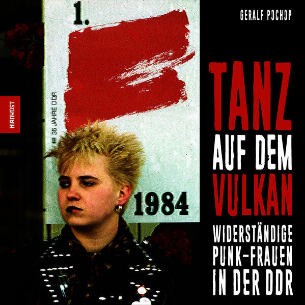 Tanz auf dem Vulkan / Widerständige Punk-Frauen in der DDR