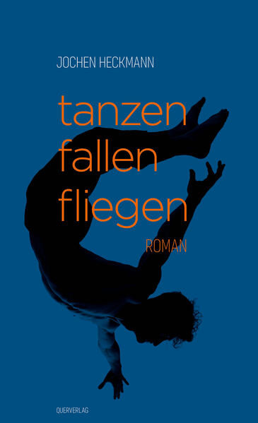 tanzen fallen fliegen / Roman