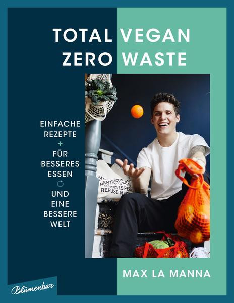 Total vegan – Zero Waste / Einfache Rezepte für besseres Essen und eine bessere Welt