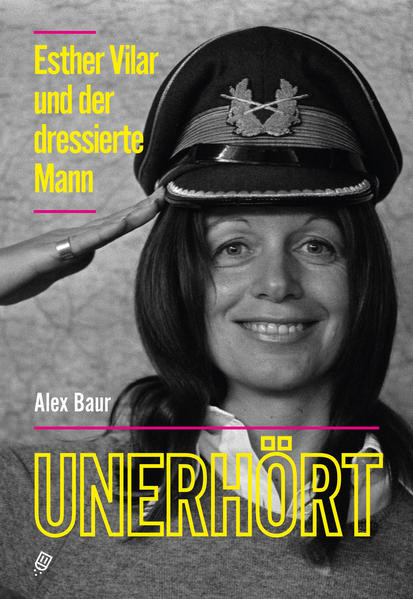 Unerhört – Esther Vilar und der dressierte Mann