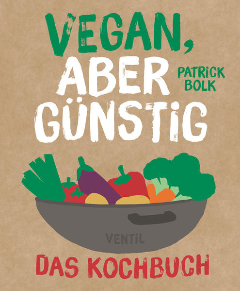 Vegan, aber günstig – Das Kochbuch