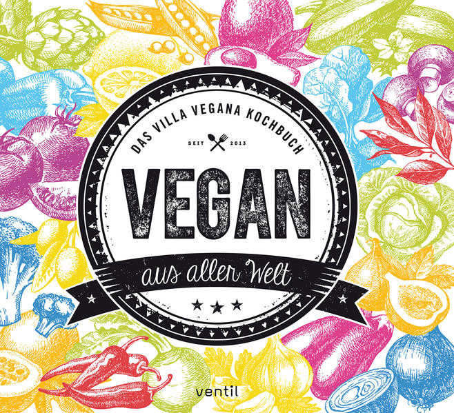 Vegan aus aller Welt / Das Villa Vegana Kochbuch
