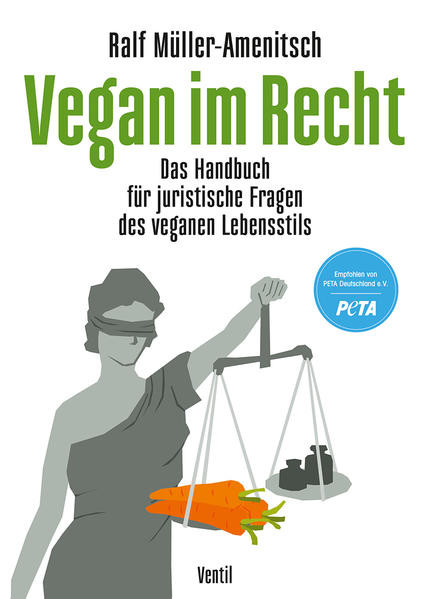 Vegan im Recht / Das Handbuch für ­juristische ­Fragen des vegetarischen und veganen Lebensstils