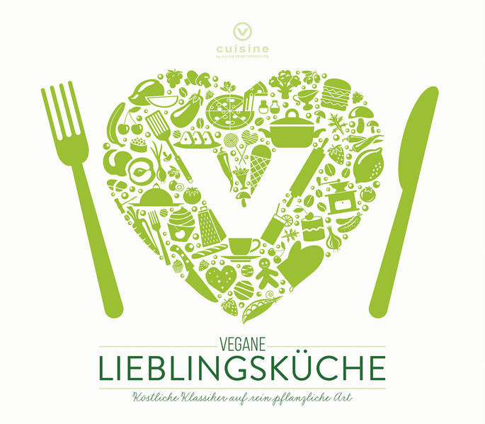 Vegane Lieblingsküche / Köstliche Klassiker auf rein pflanzliche Art