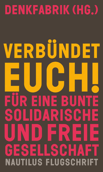 Verbündet euch! / Für eine bunte, solidarische und freie Gesellschaft