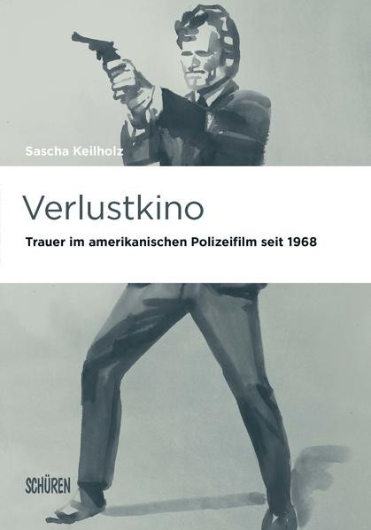 Verlustkino. Trauer im amerikanischen Polizeifilm seit 1968