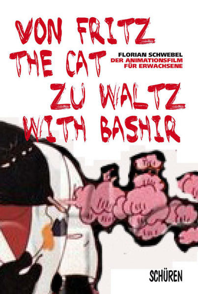 Von Fritz the Cat zu Waltz with Bashir / Der Animationsfilm für Erwachsene und seine Verwandten