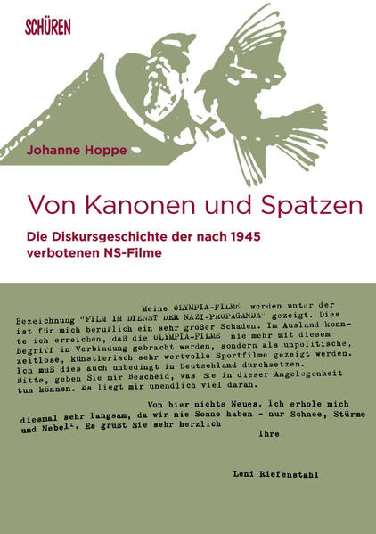 Von Kanonen und Spatzen / Die Diskursgeschichte der nach 1945 verbotenen NS-Filme