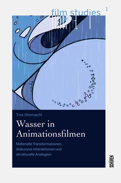 Wasser in Animationsfilmen / Materielle Transformationen, diskursive Interaktionen und strukturelle Analogien