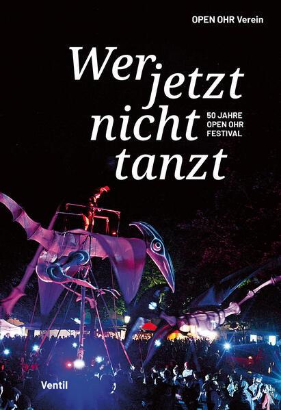 Wer jetzt nicht tanzt / 50 Jahre OPEN OHR Festival