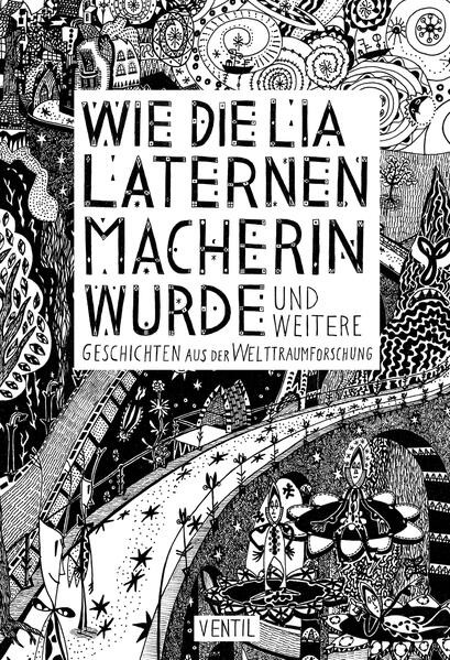 Wie die Lia Laternenmacherin wurde / … und weitere Geschichten aus der Welttraumforschung