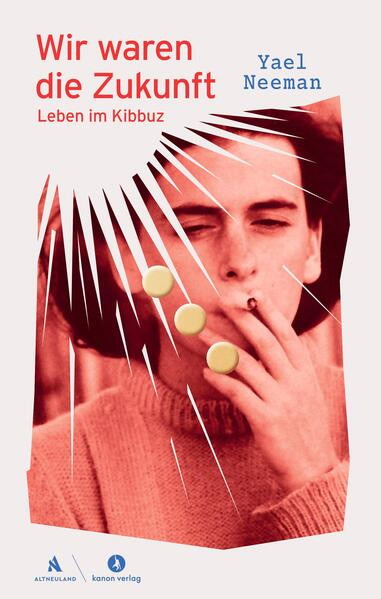 Wir waren die Zukunft / Mein Leben im Kibbuz