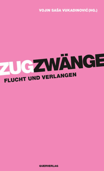 Zugzwänge / Flucht und Verlangen